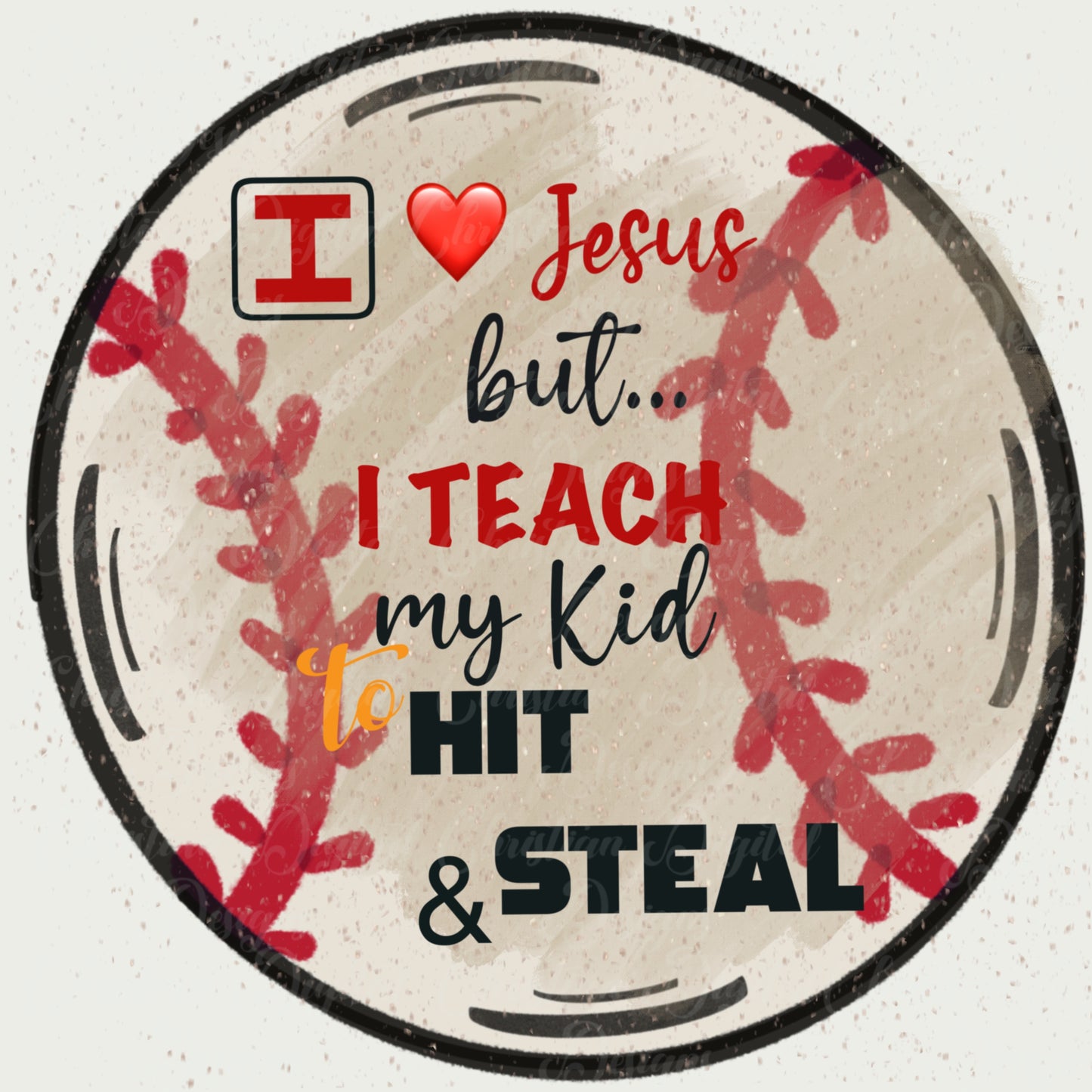 I Love Jesus But I Teach My Kid To Hit & Steal (baseball)