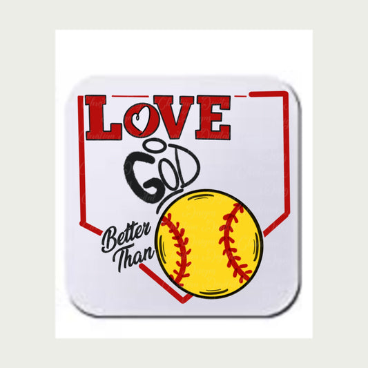 Love God Better Than Softball