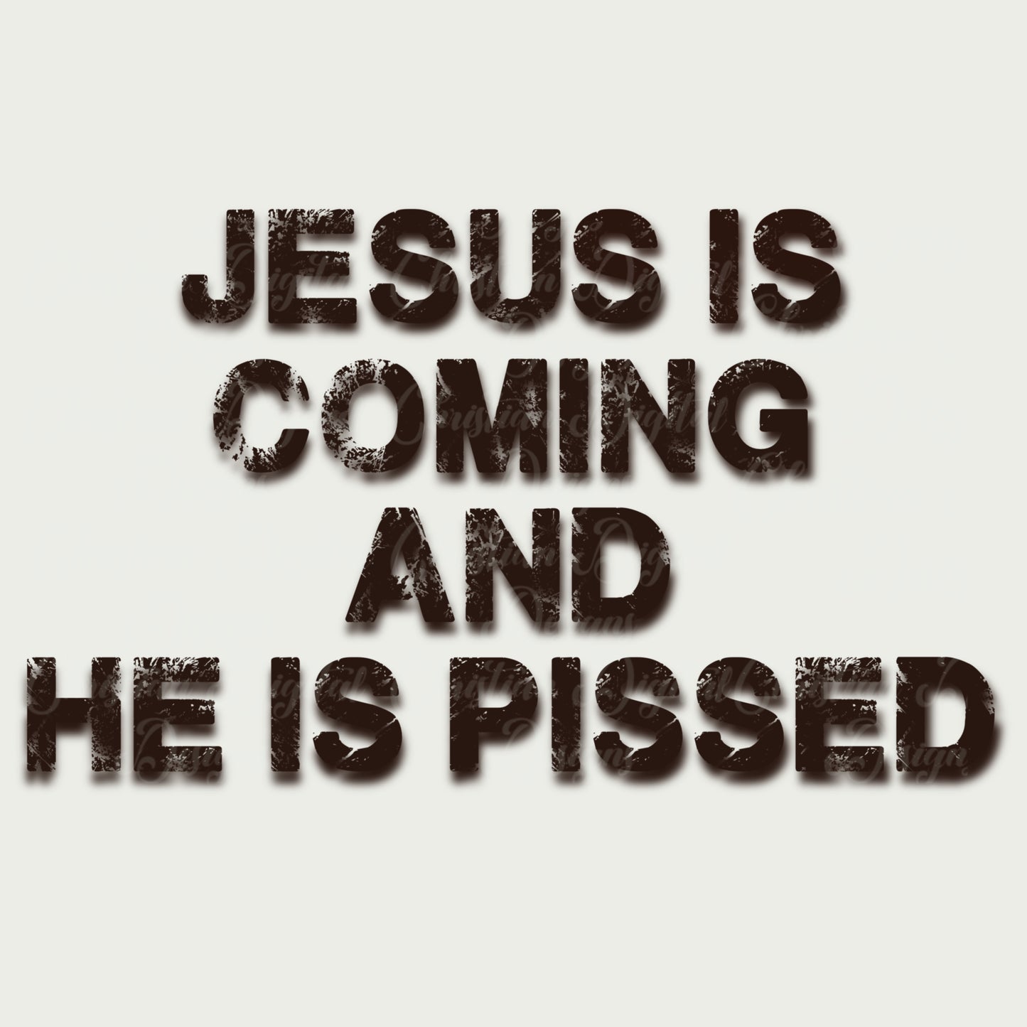 Jesus Is Coming & He Is Pissed