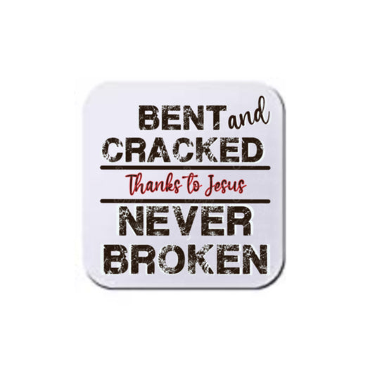 Bent & Cracked Thanks To Jesus Never Broken