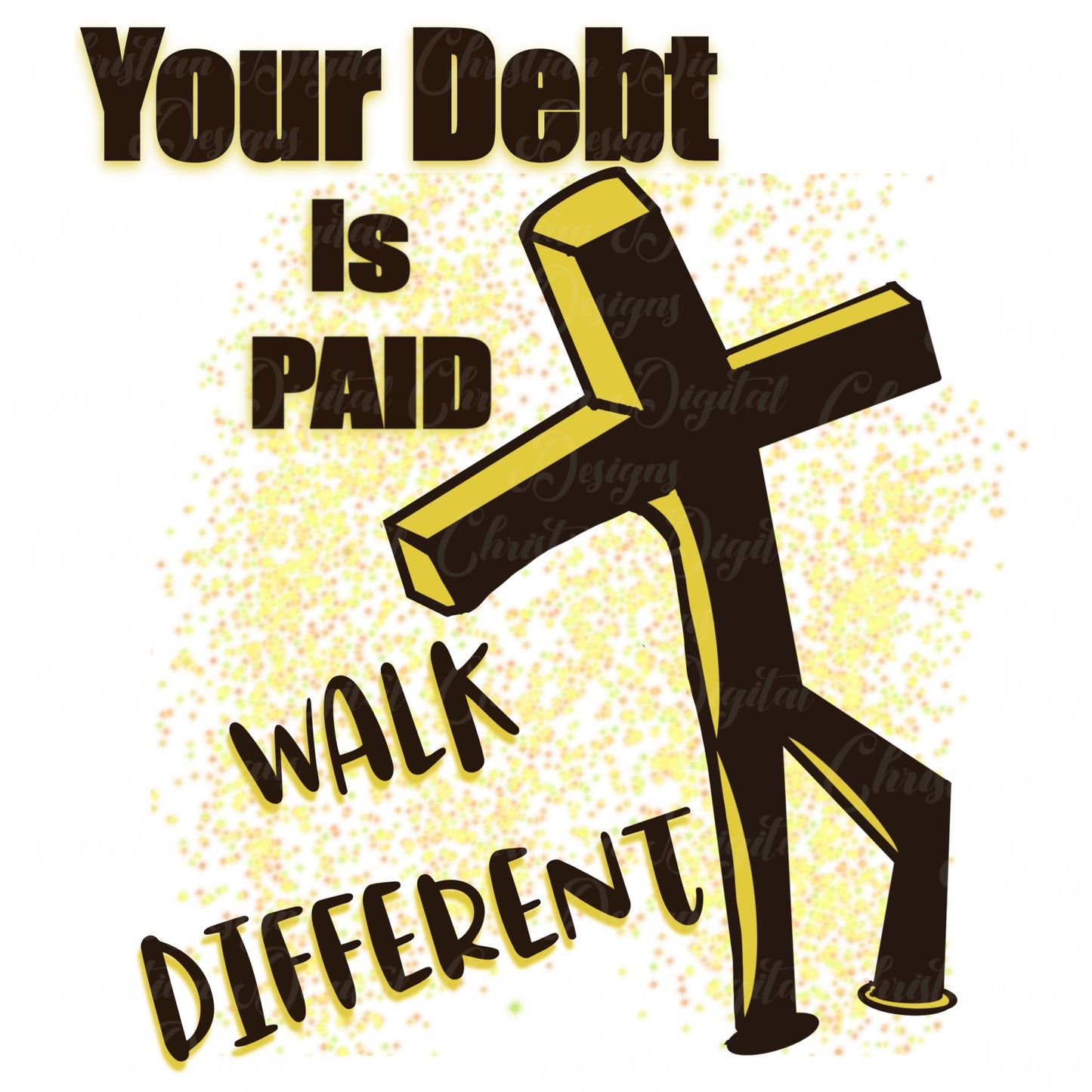 Your Debt is Paid, Walk Different