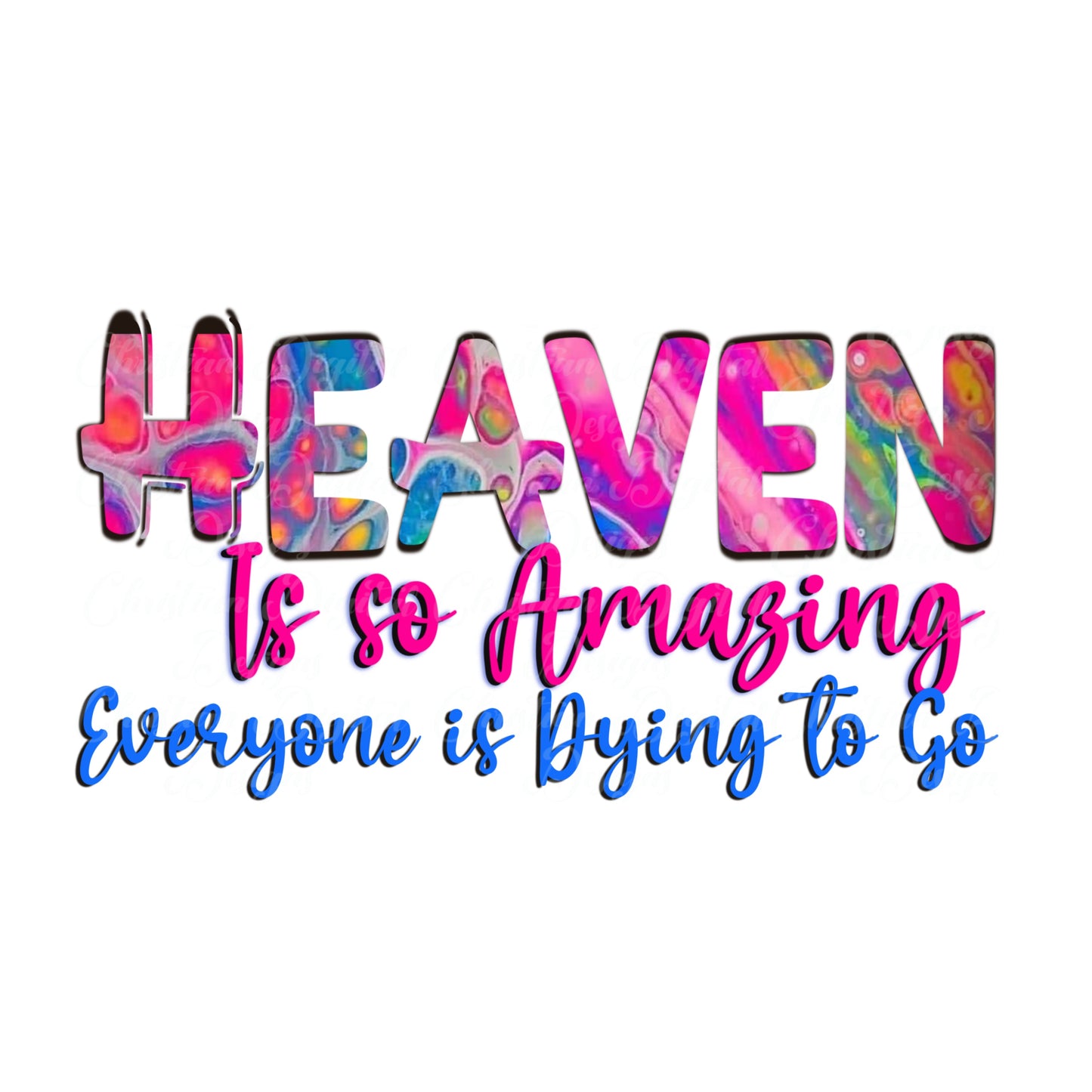 Heaven is So Amazing, Everyone is Dying to Go