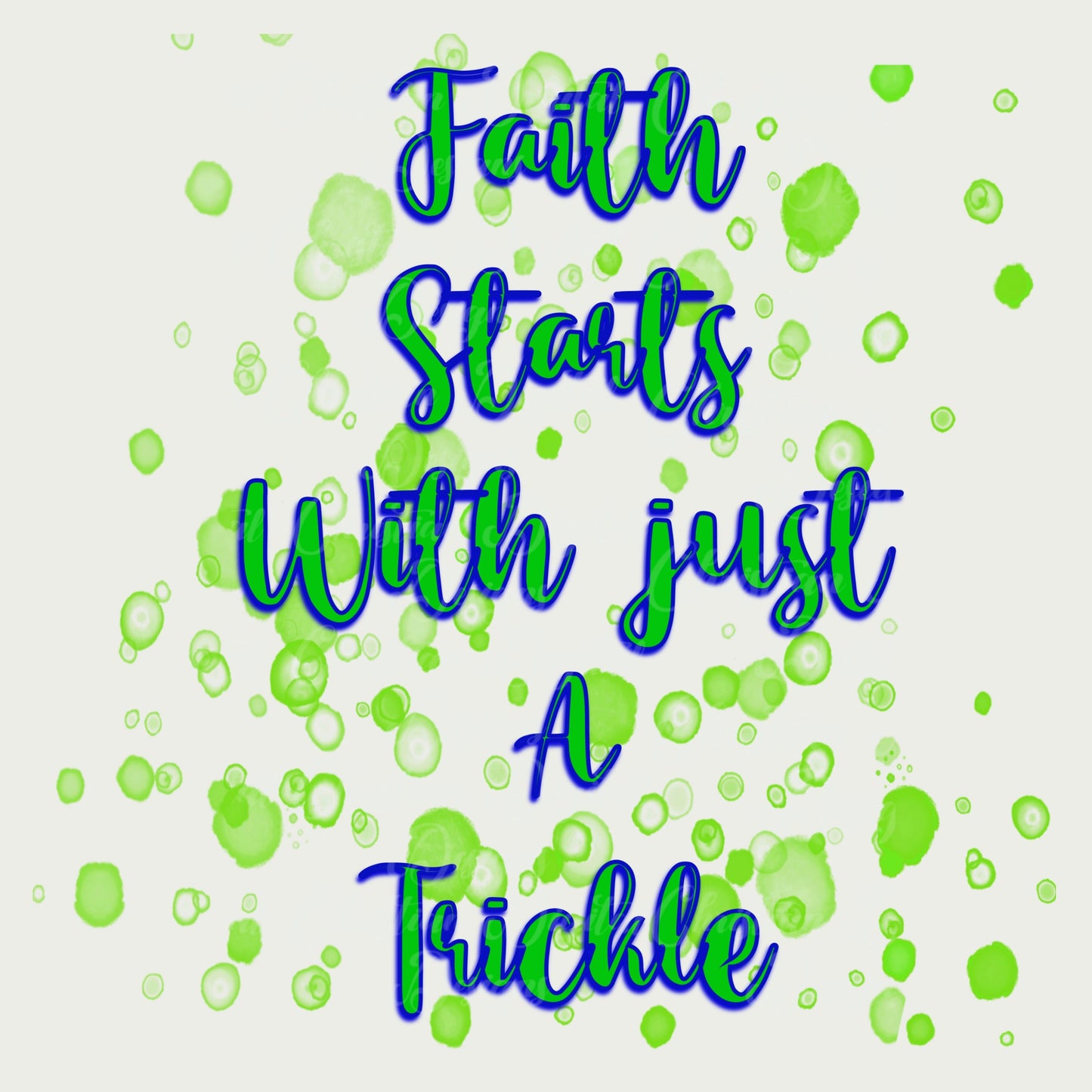 Faith Starts With A Trickle