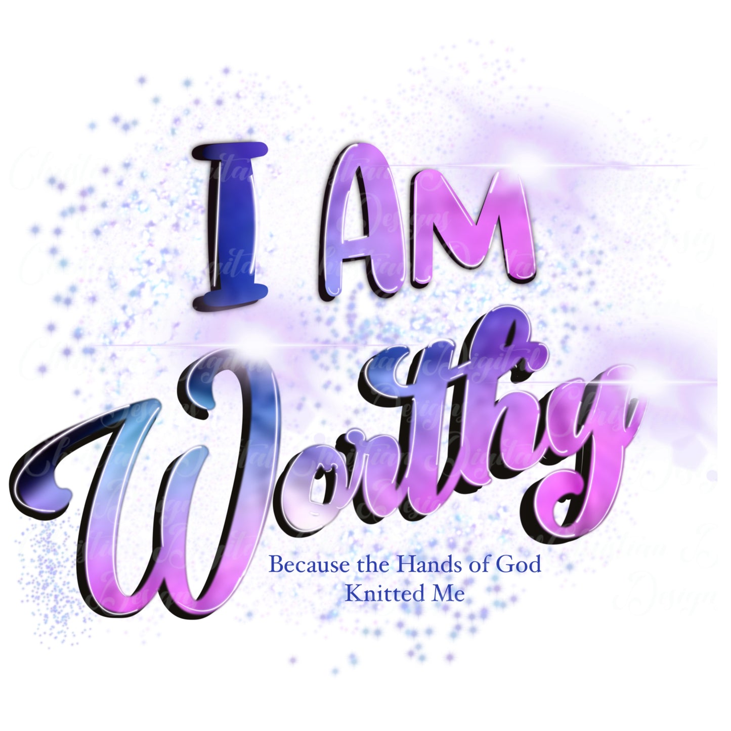 I Am Worthy Because The Hands Of God Knitted Me