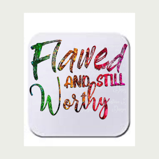 Flawed & Still Worthy (glitter)