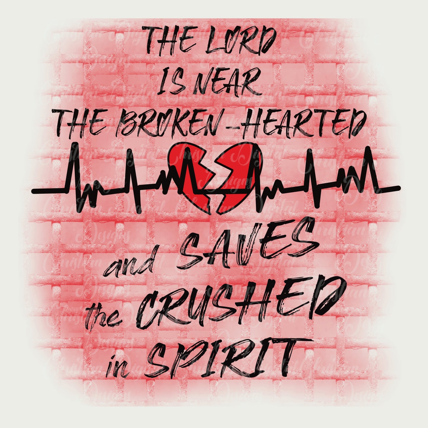 The Lord Is Near The Broken Hearted & Saves The Crushed In Spirit