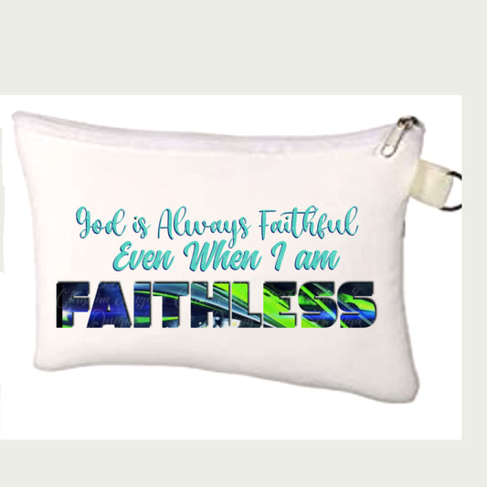 God Is Always Faithful Even When I Am Faithless