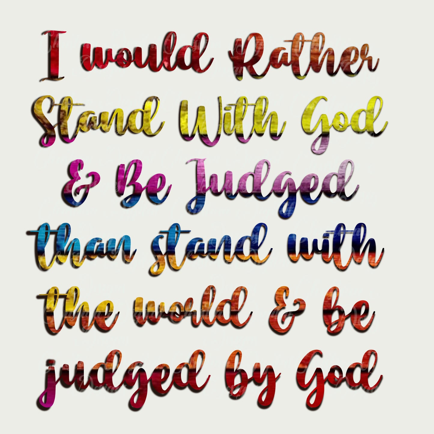 I’d Rather Stand With God & Be Judged Than Stand With The World & Be Judged By God