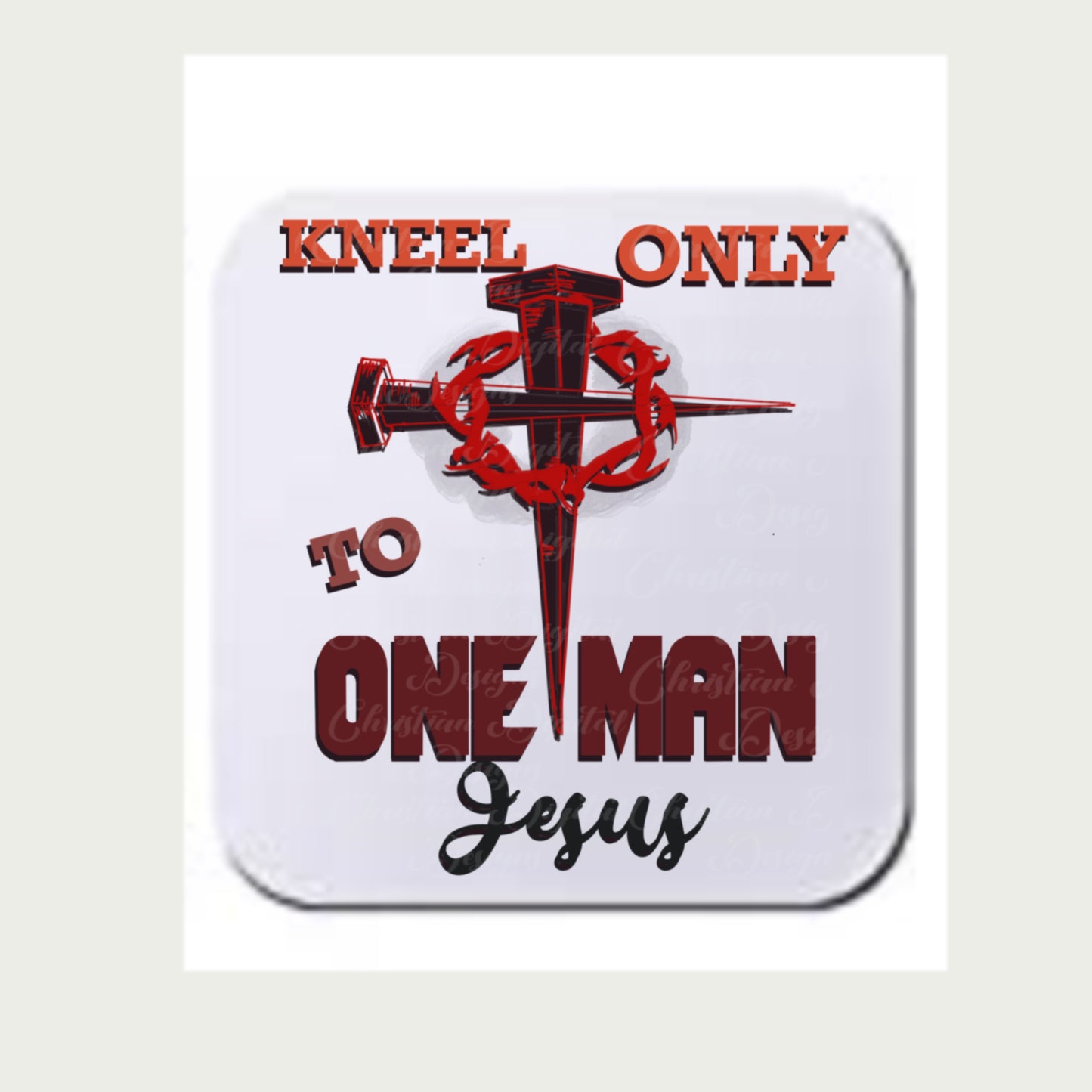 Kneel Only To One Man Jesus