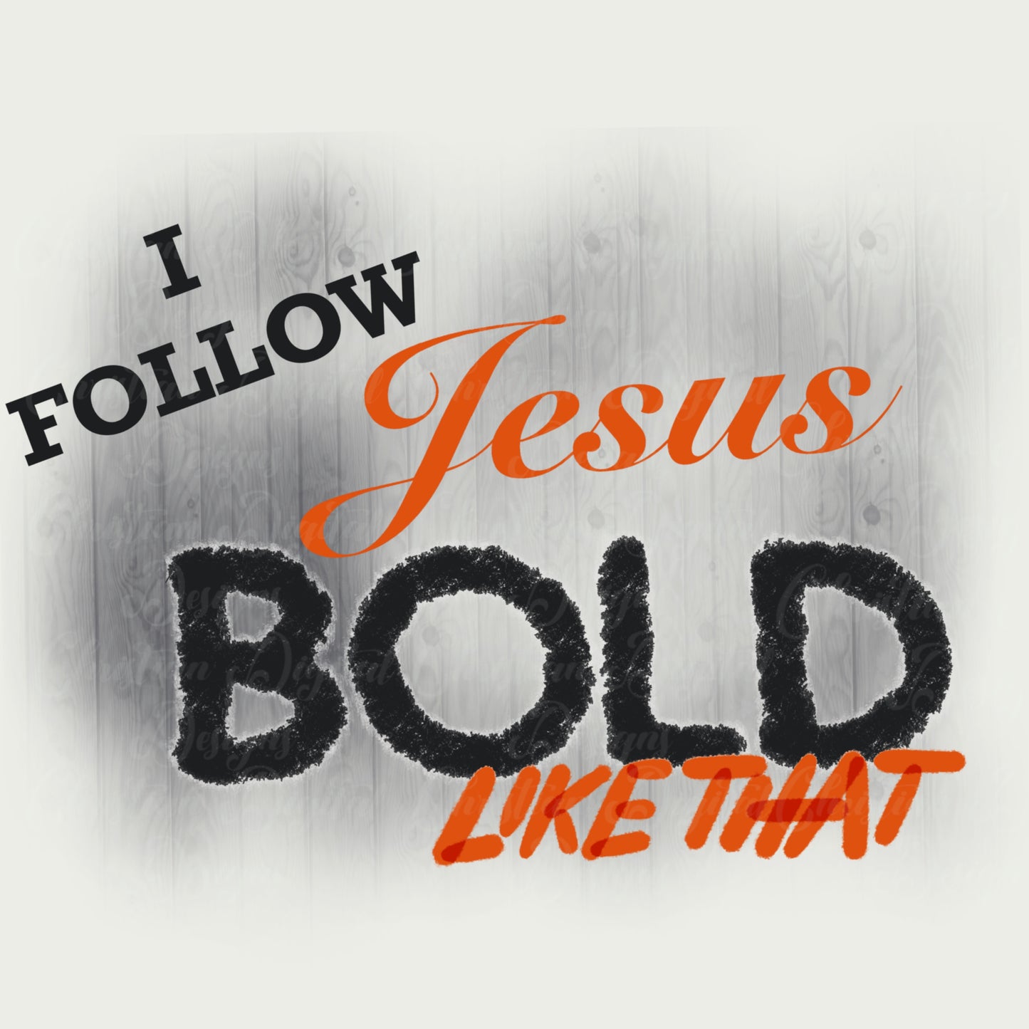 I Follow Jesus Bold Like That