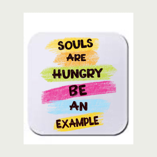 Souls Are Hungry Be An Example