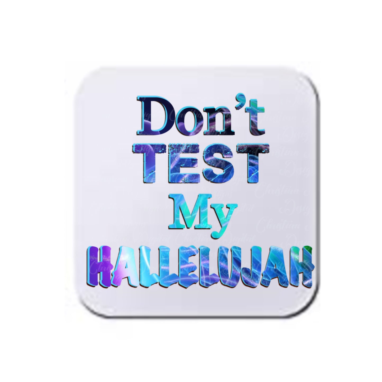 Don’t Test My Hallelujah