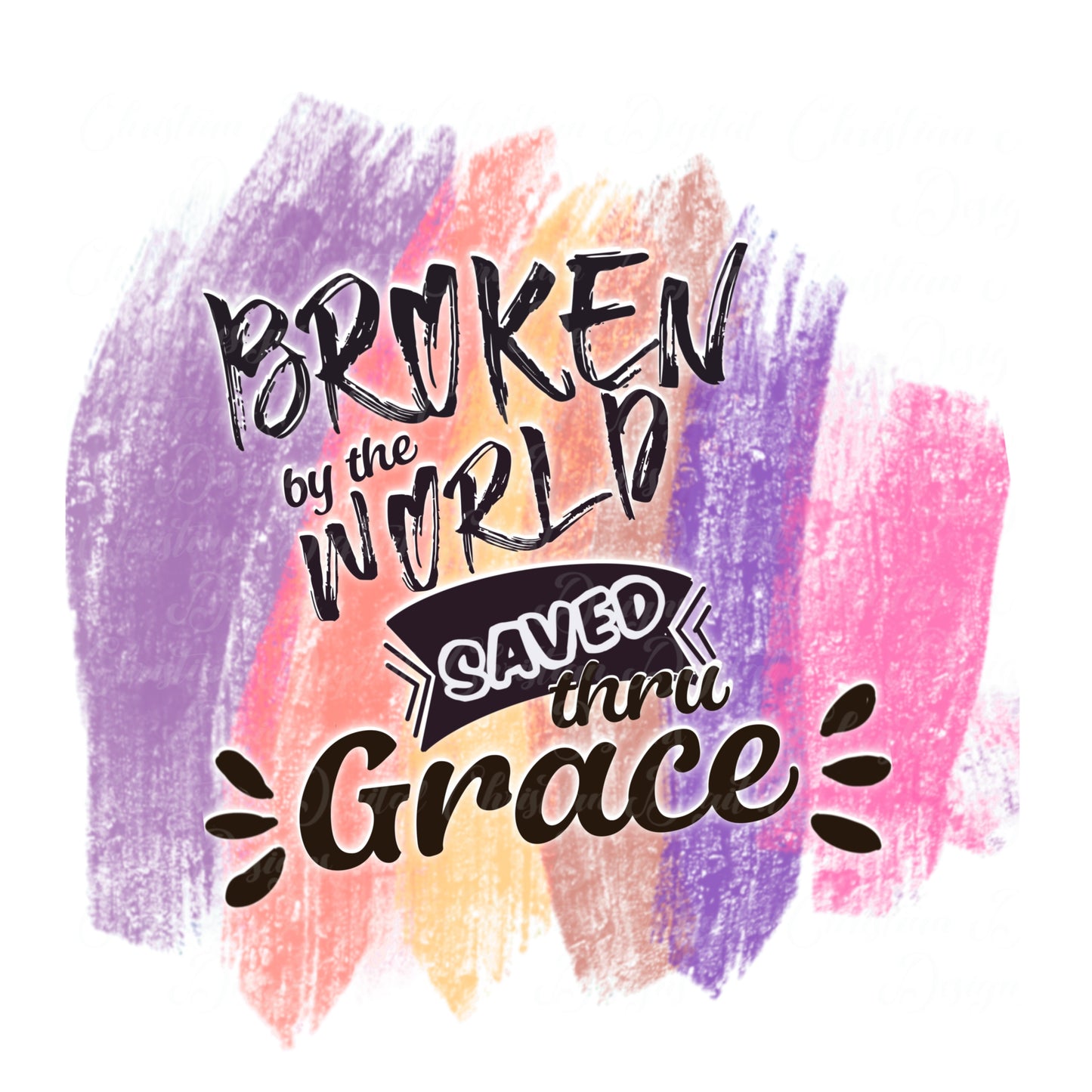 Broken By The World Saved By Grace