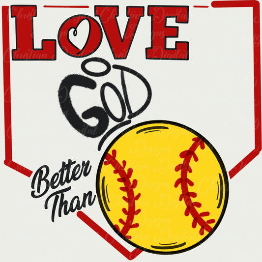 Love God Better Than Softball