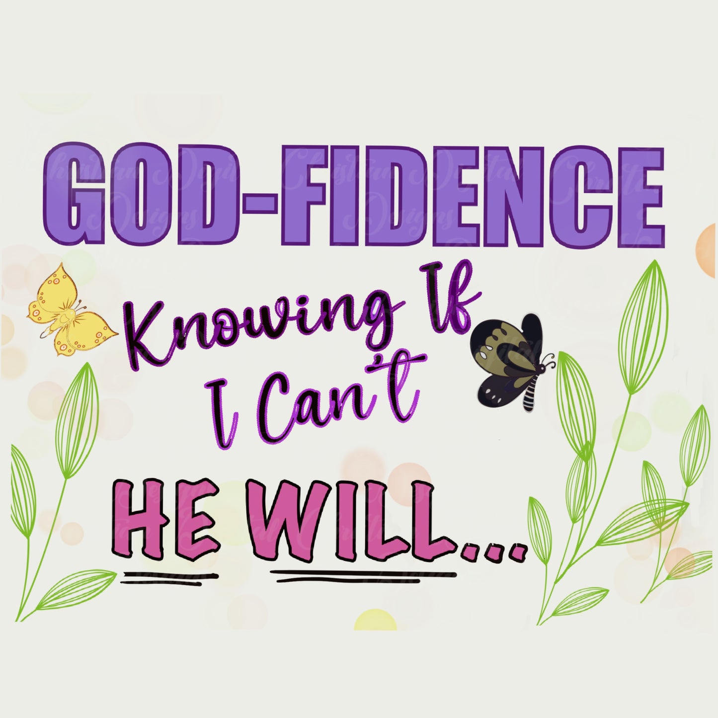 GOD-FIDENCE Knowing If I Can’t He Will