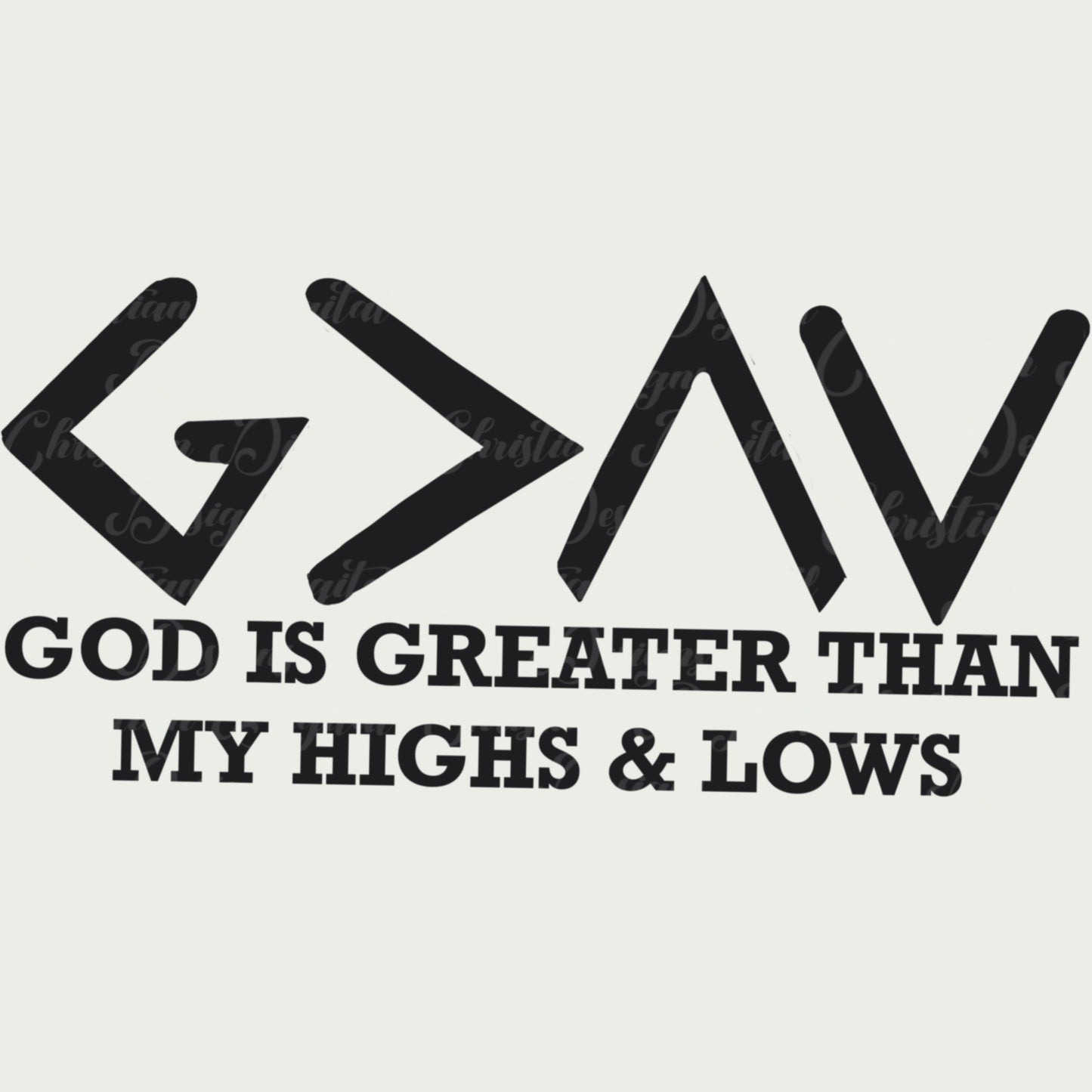 G>^v God Is Greater Than My Highs & Lows (Black)