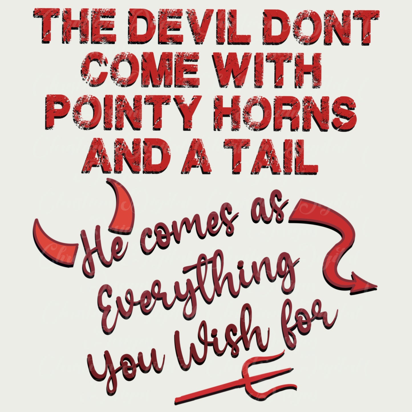 The Devil Don’t Come With Pointy Horns & A Tail He Comes As Everything You Wish For