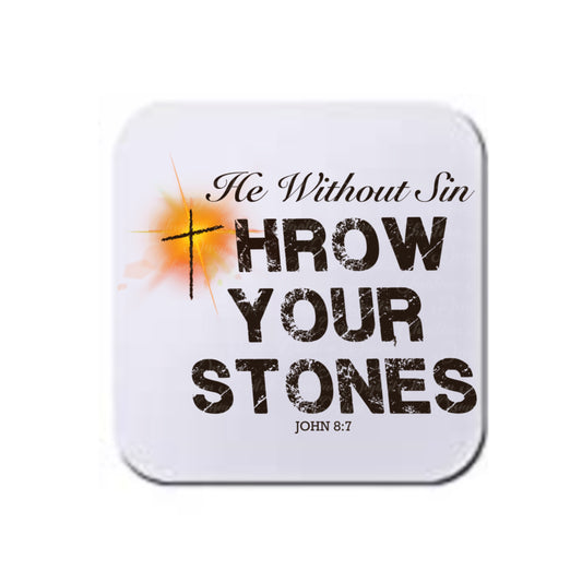 He Without Sin Throw Your Stones