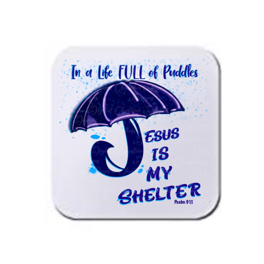 In A Life Full of Puddles Jesus Is My Shelter