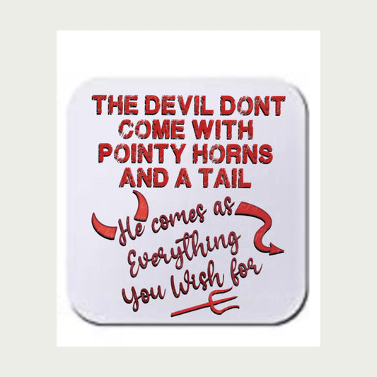 The Devil Don’t Come With Pointy Horns and a Tail, He Comes As EverythingYou Wish For