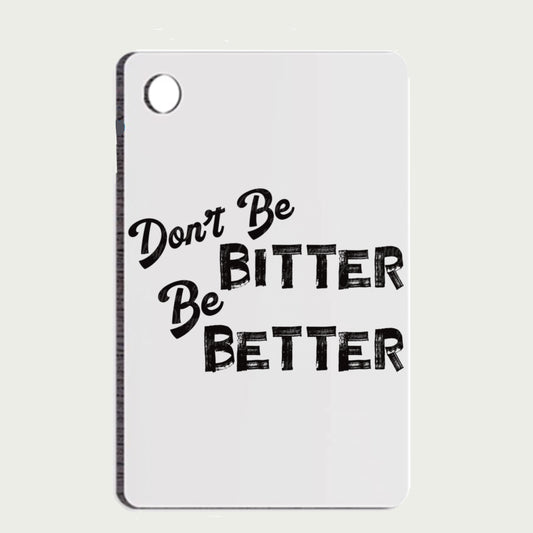 Don’t Be Bitter Be Better