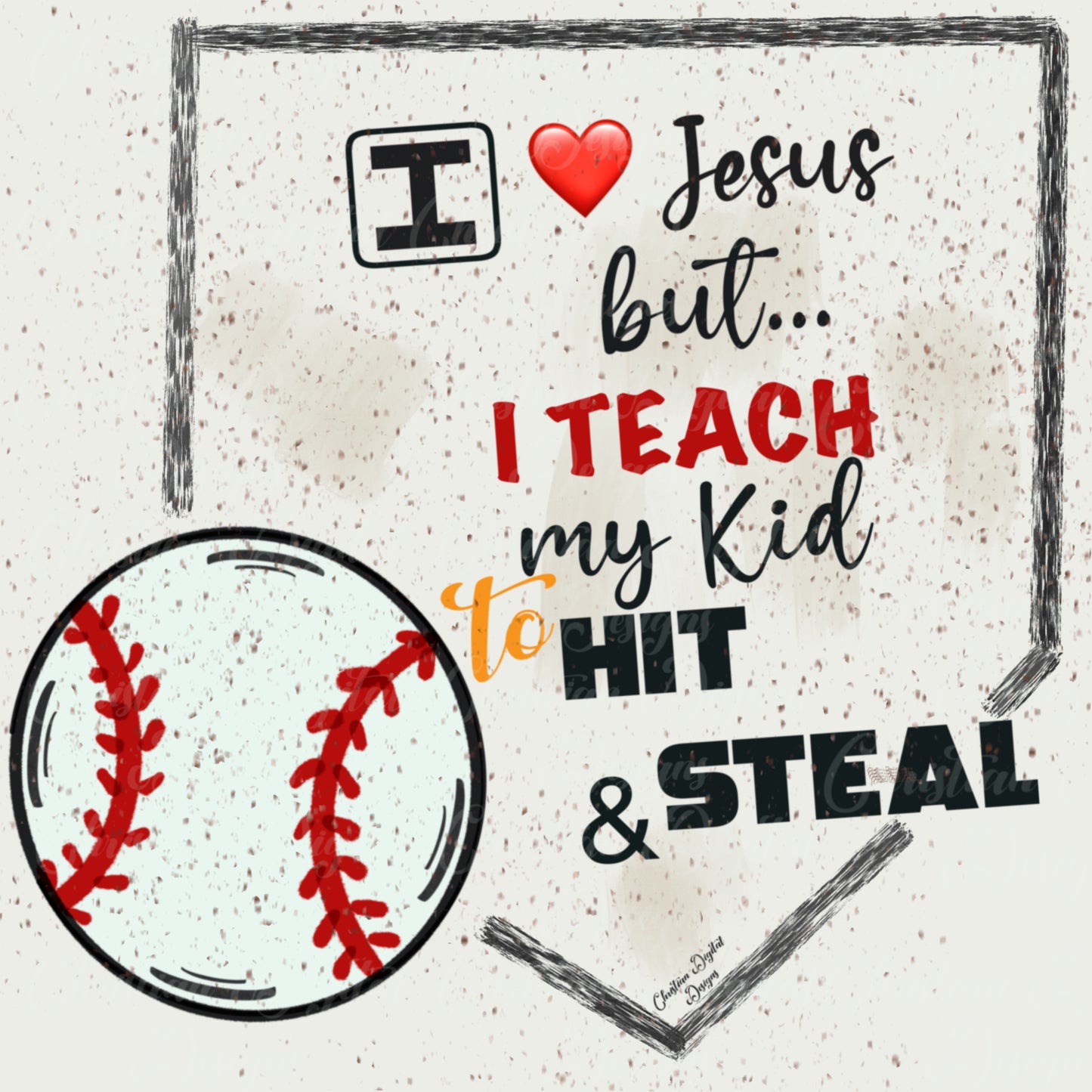 I Love Jesus But I Teach My Kid To Hit & Steal (baseball plate)