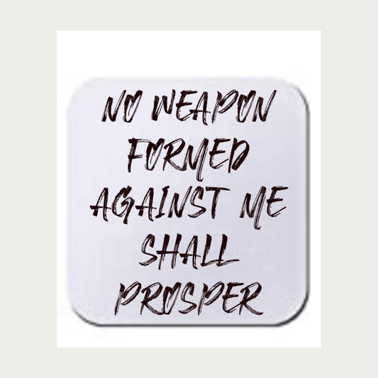 No Weapon Formed Against Me Shall Prosper