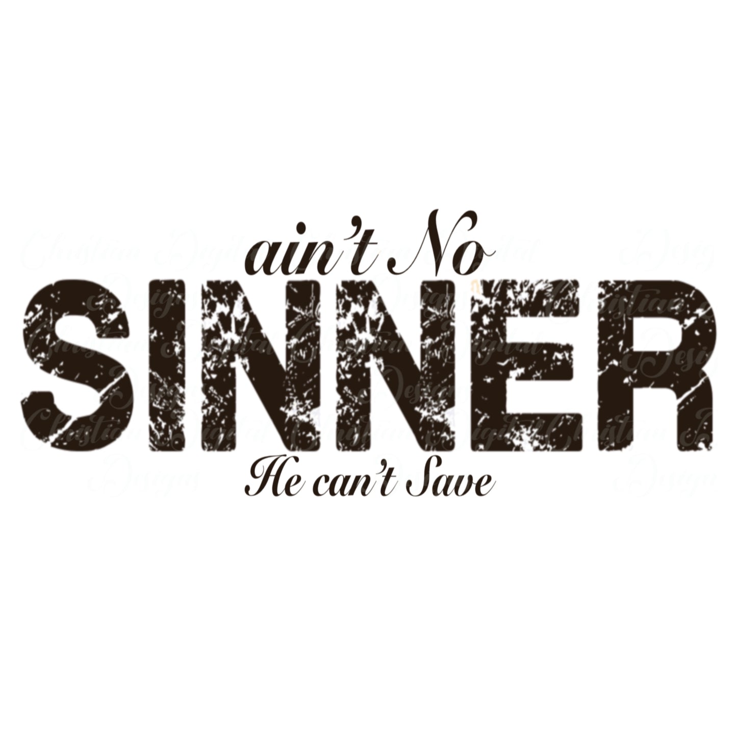 Ain’t No Sinner That He Can’t Save (Black)