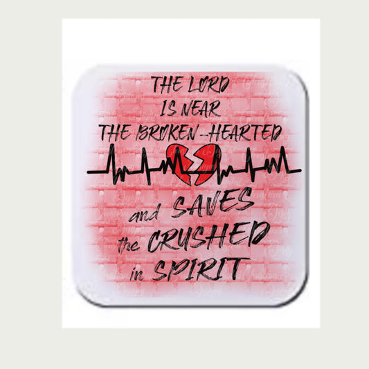 The Lord Is Near The Broken Hearted And Saves The Crushed In Spirit