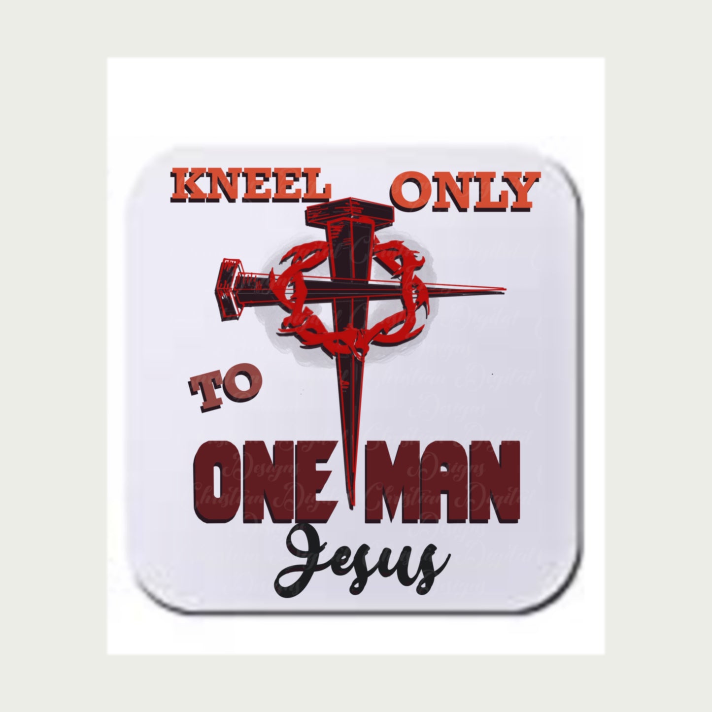 Kneel Only To One Man Jesus