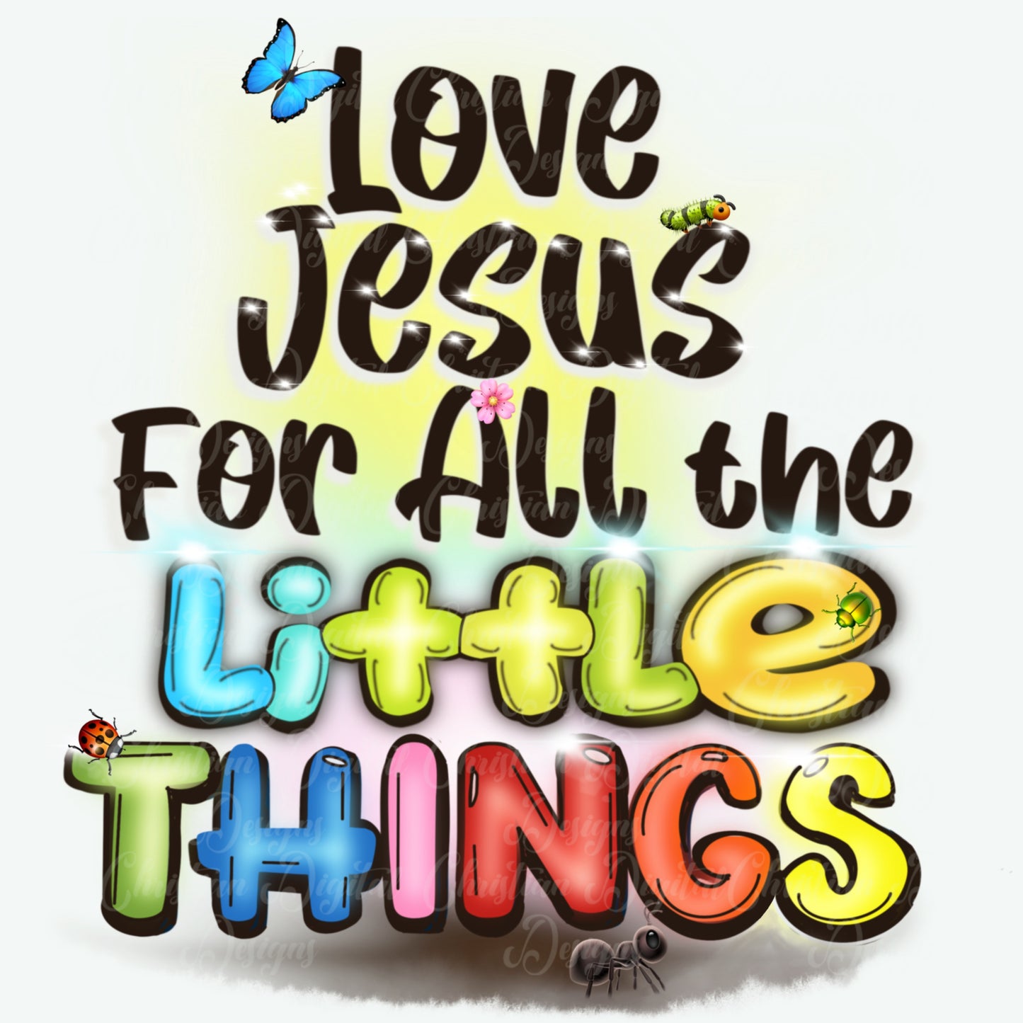 Love Jesus For All The Little Things