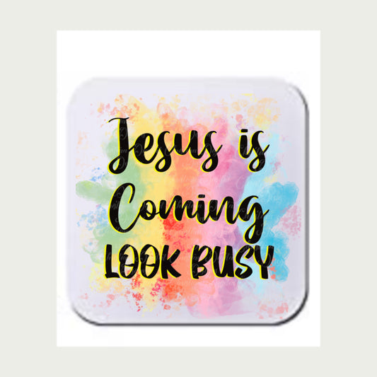 Jesus Is Coming Look Busy