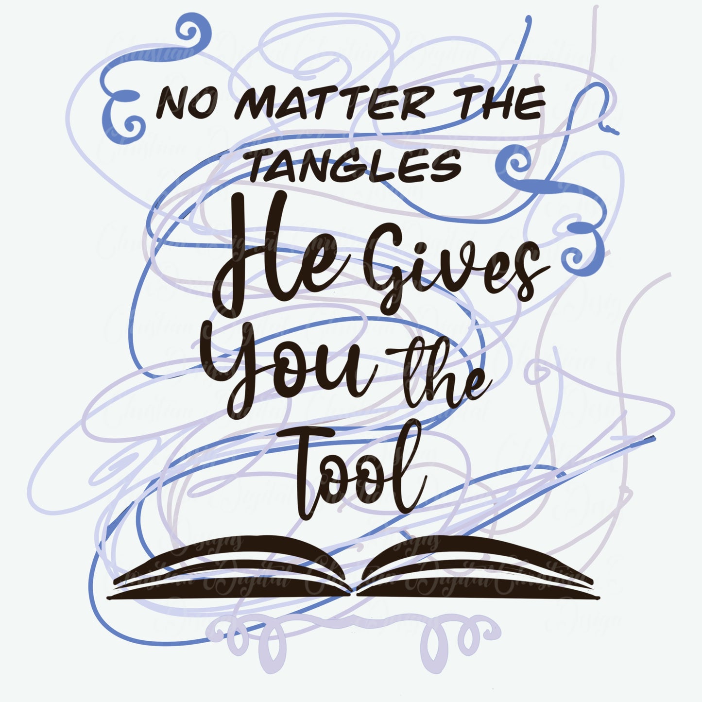 No Matter the Tangles He Gives You The Tool (Bible)