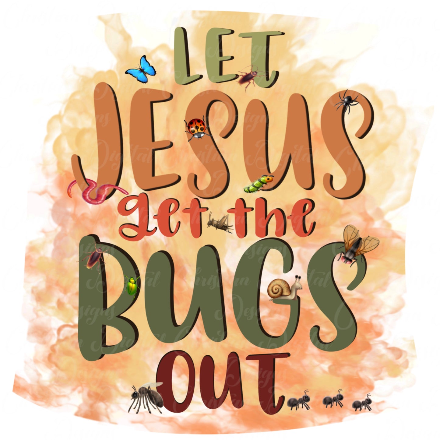 Let Jesus Get The Bugs Out (orange)