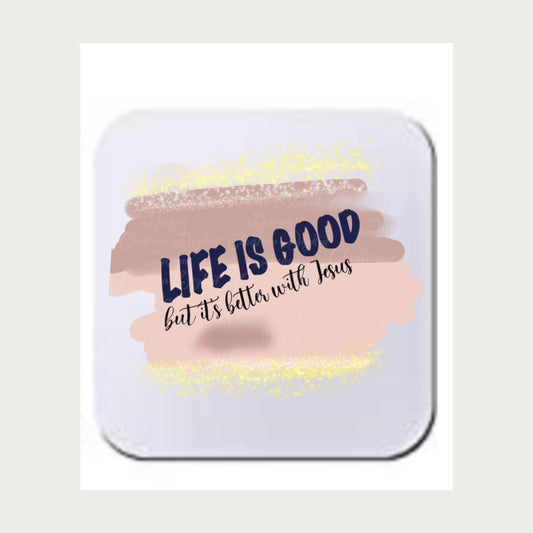 Life Is Good But It’s Better With Jesus