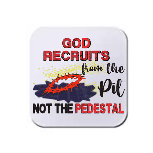 God Recruits From The Pit Not The Pedestal